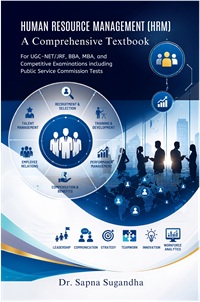 Human Resource Management (HRM): A Comprehensive Textbook – For UGC-NET/JRF, BBA, MBA, and Competitive Examinations Including Public Service Commission Tests